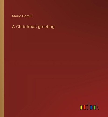 A Christmas Greeting, De Marie Corelli., Vol. 1. Editorial Outlook Verlag, Tapa Blanda En Inglés