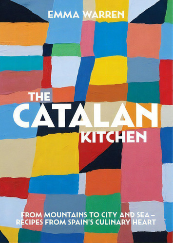 Catalan Kitchen,the - Smith Street Books Kel Edicion, De Warren, Emma. Editorial Rizzoli En Inglés