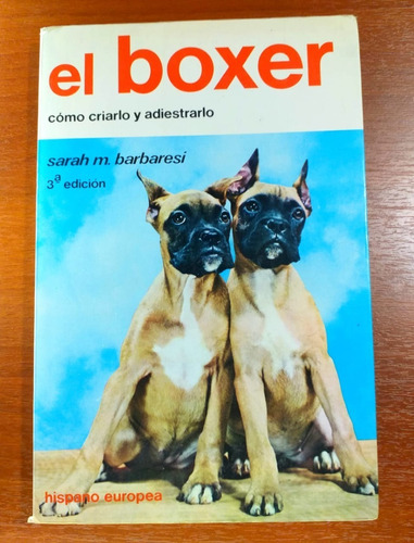 El Boxer Cómo Criarlo Y Adiestrarlo Sarah Barbaresi 1983