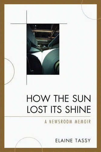 How The Sun Lost Its Shine, De Elaine Tassy. Editorial University Press America, Tapa Blanda En Inglés