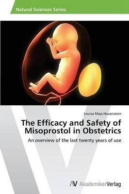 The Efficacy And Safety Of Misoprostol In Obstetrics - Ha...