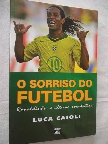 * O Sorriso Do Futebol  Ronaldinho - Luca Caioli- Livro