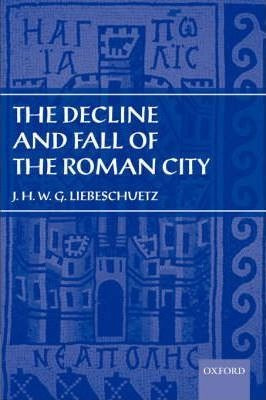 Decline And Fall Of The Roman City - J. H. W. G. Liebesch...