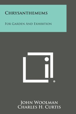 Libro Chrysanthemums: For Garden And Exhibition - Woolman...