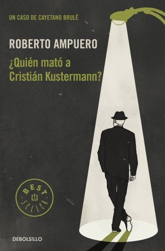 ¿quién Mató A Cristián Kustermann? - Roberto Ampuero