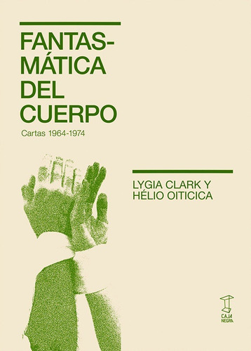Fantasmática Del Cuerpo De Lygia Clark Y Hélio Oiticica