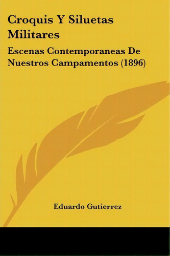 Croquis Y Siluetas Militares, De Eduardo Gutierrez. Editorial Kessinger Publishing, Tapa Blanda En Español