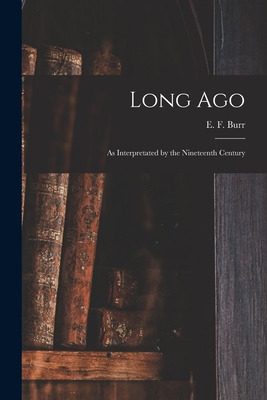 Libro Long Ago: As Interpretated By The Nineteenth Centur...