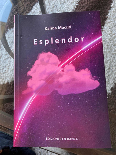 Imagen 1 de 5 de Libro Esplendor De Karina Macció Poesía Ediciones En Danza