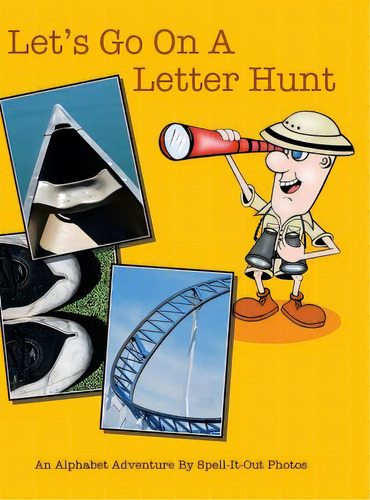 Let's Go On A Letter Hunt: An Alphabet Adventure By Spell-it-out Photos, De Tenerowicz, Sue. Editorial Authorhouse, Tapa Dura En Inglés