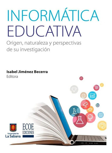 Informática Educativa. Origen, Naturaleza Y Perspectivas De