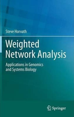 Weighted Network Analysis - Steve Horvath (hardback)