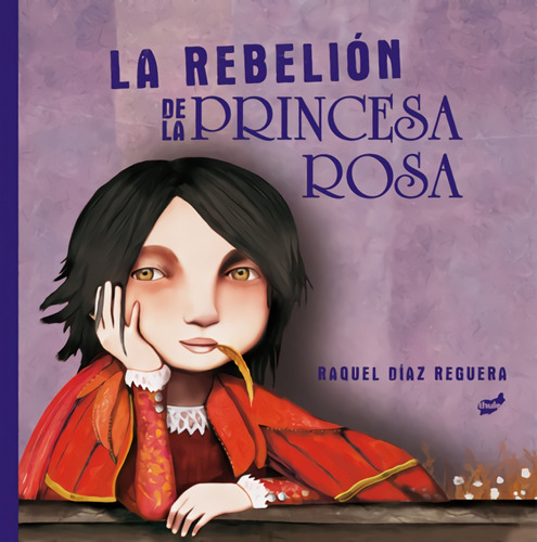 Libro: La Rebelión De La Princesa Rosa. Diaz Reguera, Raquel