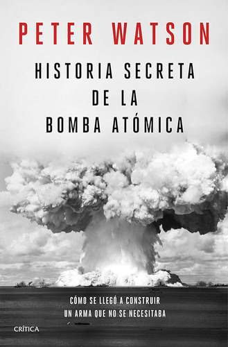 Historia Secreta De La Bomba Atómica - Peter Watson