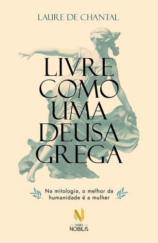 Livre Como Uma Deusa Grega: Na Mitologia, O Melhor Da Humanidade É A Mulher, De Laure De Chantal. Editorial Vozes Nobilis, Tapa Mole, Edición 1 En Português, 2024