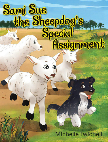 Sami Sue The Sheepdog's Special Assignment, De Twichell, Michelle. Editorial Christian Faith Pub Inc, Tapa Dura En Inglés