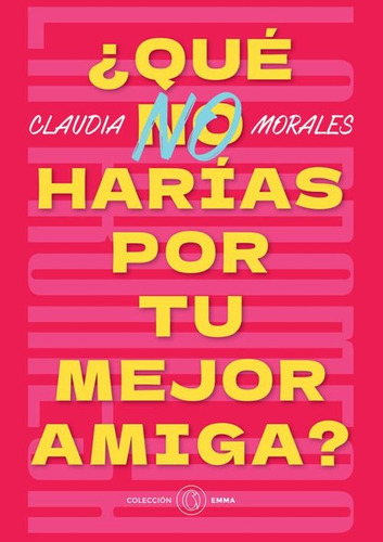 Que No Harias Por Tu Mejor Amiga - Claudia Morales - Orlando