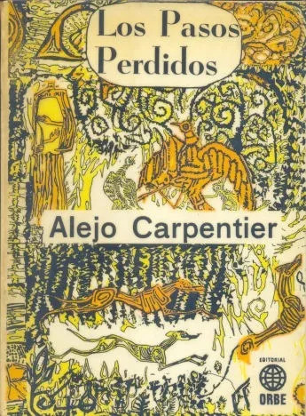Alejo Carpentier: Los Pasos Perdidos -editorial Orbe