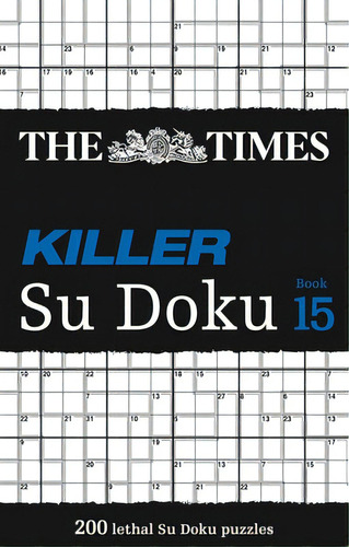 The Times Killer Su Doku Book 15: 200 Lethal Su Doku Puzzles, De The Times Mind Games. Editorial Harper Collins Uk, Tapa Blanda En Inglés