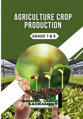 Libro Agriculture Crop Production: Grade 7 & 8 - Umengan ...