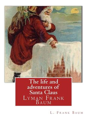 Libro The Life And Adventures Of Santa Claus, By L. Frank...