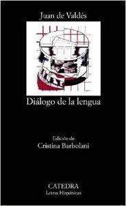 Libro: Diálogo De La Lengua. Valdes, Juan De. Catedra