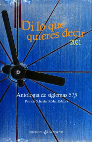 Di Lo Que Quieres Decir 2021: Antología De Siglemas 575