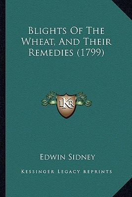 Libro Blights Of The Wheat, And Their Remedies (1799) - S...