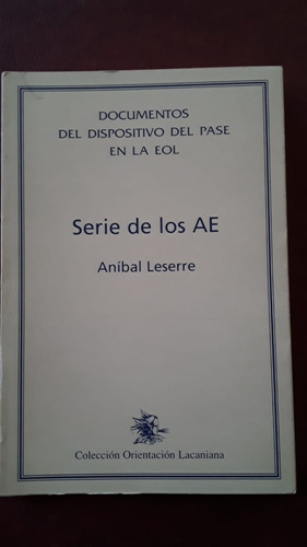 Serie De Los Ae De Anibal Leserre Lacan Dispositivos De Pase