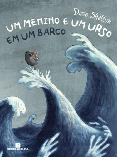 Um Menino E Um Urso Em Um Barco, De Shelton, Dave. Editora Bertrand Brasil, Capa Mole, Edição 2ª Edição - 2012 Em Português