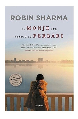 El Monje Que Vendio Su Ferrari : Robin S. Sharma 