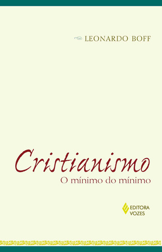Cristianismo: O mínimo do mínimo, de Boff, Leonardo. Editora Vozes Ltda., capa mole em português, 2013