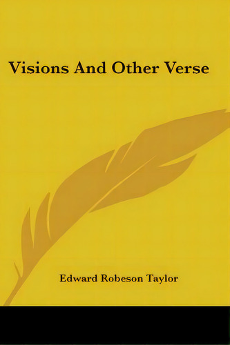 Visions And Other Verse, De Taylor, Edward Robeson. Editorial Kessinger Pub Llc, Tapa Blanda En Inglés