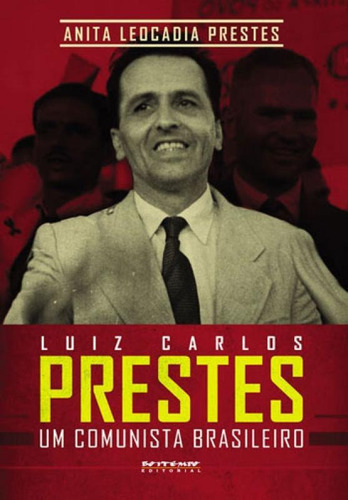 Luiz Carlos Prestes: Um Comunista Brasileiro, De Prestes, Anita Leocadia. Editora Boitempo Editorial, Capa Mole, Edição 1ª Edição - 2015 Em Português