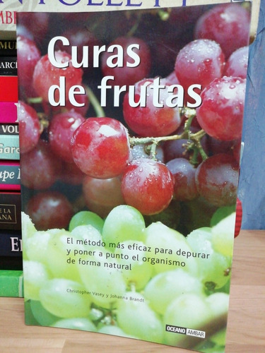 Curas De Frutas/ Christopher Vasey Y Johanna Brandt