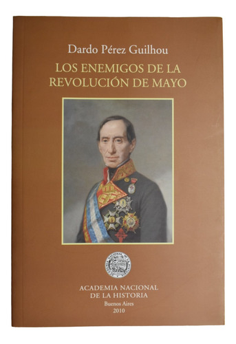 Los Enemigos De La Revolución De Mayo D. Pérez Guilhou  C236