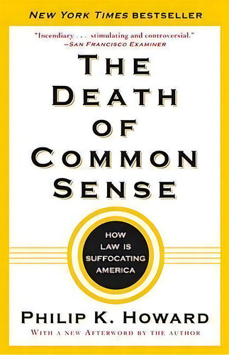 The Death Of Common Sense : How Law Is Suffocating America, De Philip K Howard. Editorial Random House Usa Inc, Tapa Blanda En Inglés