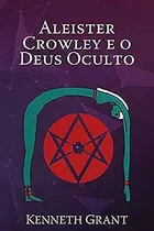 Comprar Livro Aleister Crowley - E O Deus Oculto