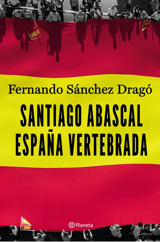 Santiago Abascal. España Vertebrada (libro Original)