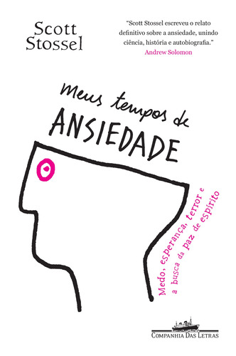 Meus tempos de ansiedade, de Stossel, Scott. Editora Schwarcz SA, capa mole em português, 2014
