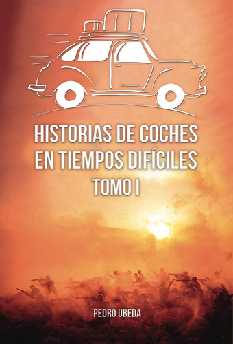 Historias De Coches En Tiempos Difãâciles. Tomo I, De Úbeda Gázquez, Pedro. Editorial Punto Rojo Editorial, Tapa Blanda En Español