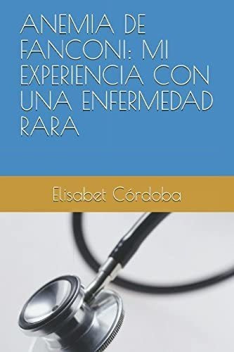 Libro: Anemia De Fanconi: Mi Experiencia Con Una Enfermedad 