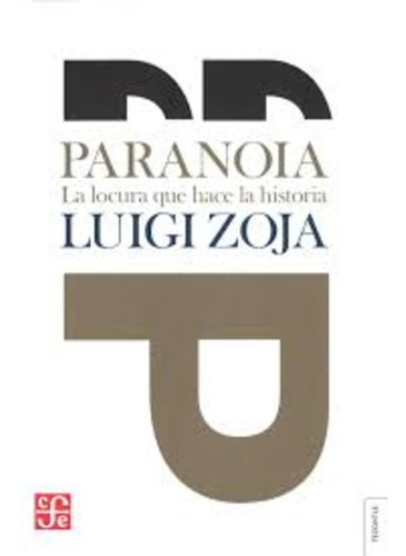 Paranoia, La Locura Que Hace La Historia - Luigi Zoja