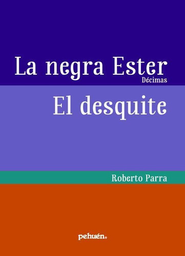 La Negra Ester: Décimas, De Roberto Parra., Vol. 1. Editorial Pehuen Editores, Tapa Blanda, Edición Primera En Español, 2013