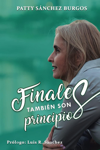 Libro: Finales También Son Principios (spanish Edition)