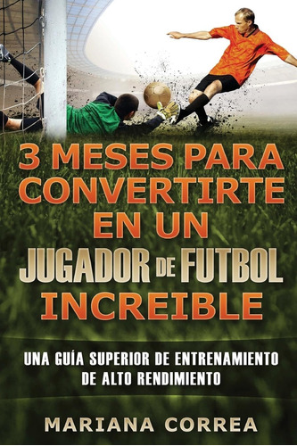 Libro: 3 Meses Para Convertirte En Un Jugador De Futbol Una