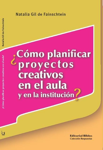 Como Planificar Proyectos Creativos En El Aula Y En La Instu