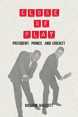 Libro Close Of Play: President, Prince, And Cricket - Wal...