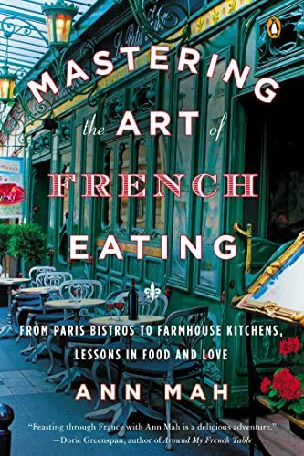 Mastering The Art Of French Eating: From Paris Bistros To Farmhouse Kitchens, Lessons In Food And Love, De Mah, Ann. Editorial Penguin Books, Tapa Blanda En Inglés