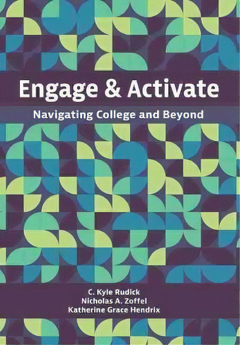 Engage And Activate : Navigating College And Beyond, De C. Kyle Rudick. Editorial Cognella, Inc, Tapa Blanda En Inglés